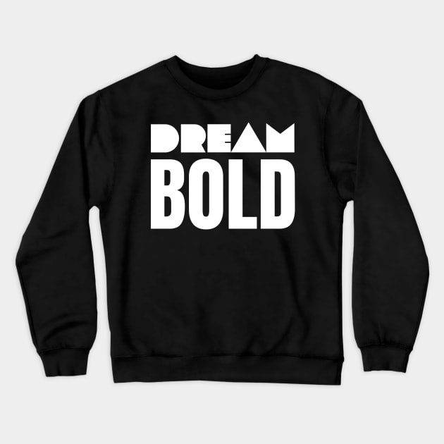 Bold Dream Crewneck Sweatshirt by AlfieDreamy 